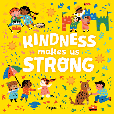 Book cover of Kindness Makes Us Strong by Beer, Sophie
