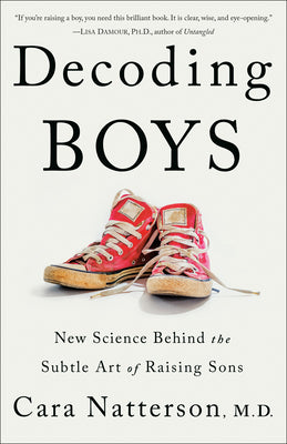 Decoding Boys: New Science Behind the Subtle Art of Raising Sons by Cara, MD Natterson book cover
