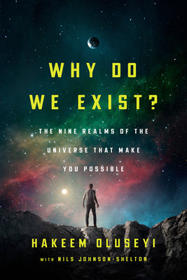 Book cover of Why Do We Exist?: The Nine Realms of Universe That Make You Possible by Oluseyi, Hakeem