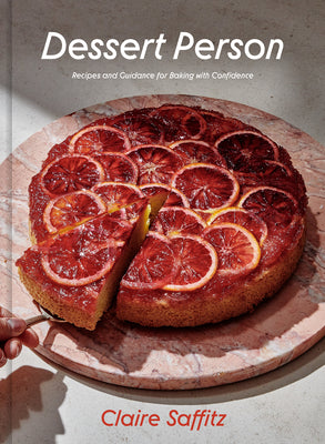 Book cover of Dessert Person: Recipes and Guidance for Baking with Confidence: A Baking Book by Saffitz, Claire