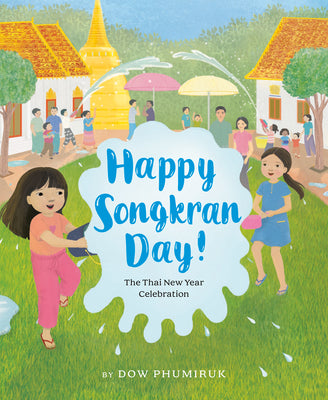 Happy Songkran Day!: The Thai New Year Celebration by Phumiruk, Dow book cover