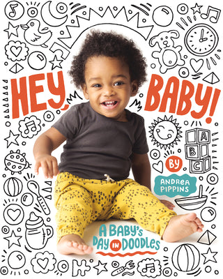 Hey, Baby!: A Baby's Day in Doodles by Andrea Pippins book cover