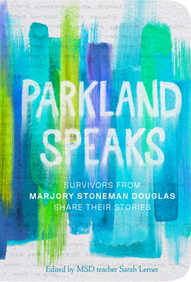 Parkland Speaks: Survivors from Marjory Stoneman Douglas Share Their Stories by Sarah Lerner book cover