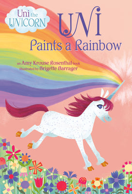 Uni Paints a Rainbow (Uni the Unicorn) by Amy Krouse Rosenthal book cover