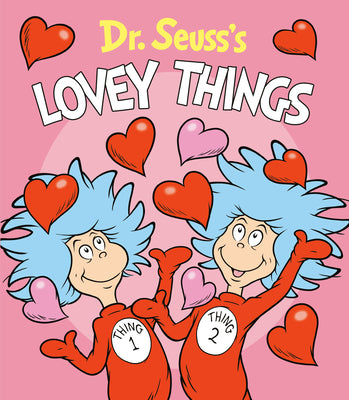 Book cover of Dr. Seuss's Lovey Things by Dr Seuss