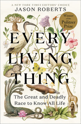 Book cover of Every Living Thing: The Great and Deadly Race to Know All Life by Roberts, Jason