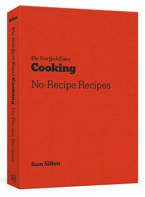 Book cover of The New York Times Cooking No-Recipe Recipes: [A Cookbook] by Sifton, Sam