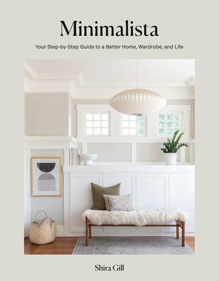Book cover of Minimalista: Your Step-By-Step Guide to a Better Home, Wardrobe, and Life by Gill, Shira