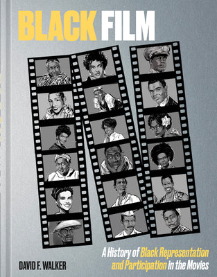 Black Film: A History of Black Representation and Participation in the Movies by Walker, David F. book cover