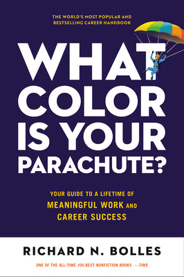 Book cover of What Color Is Your Parachute?: Your Guide to a Lifetime of Meaningful Work and Career Success by Bolles, Richard N.