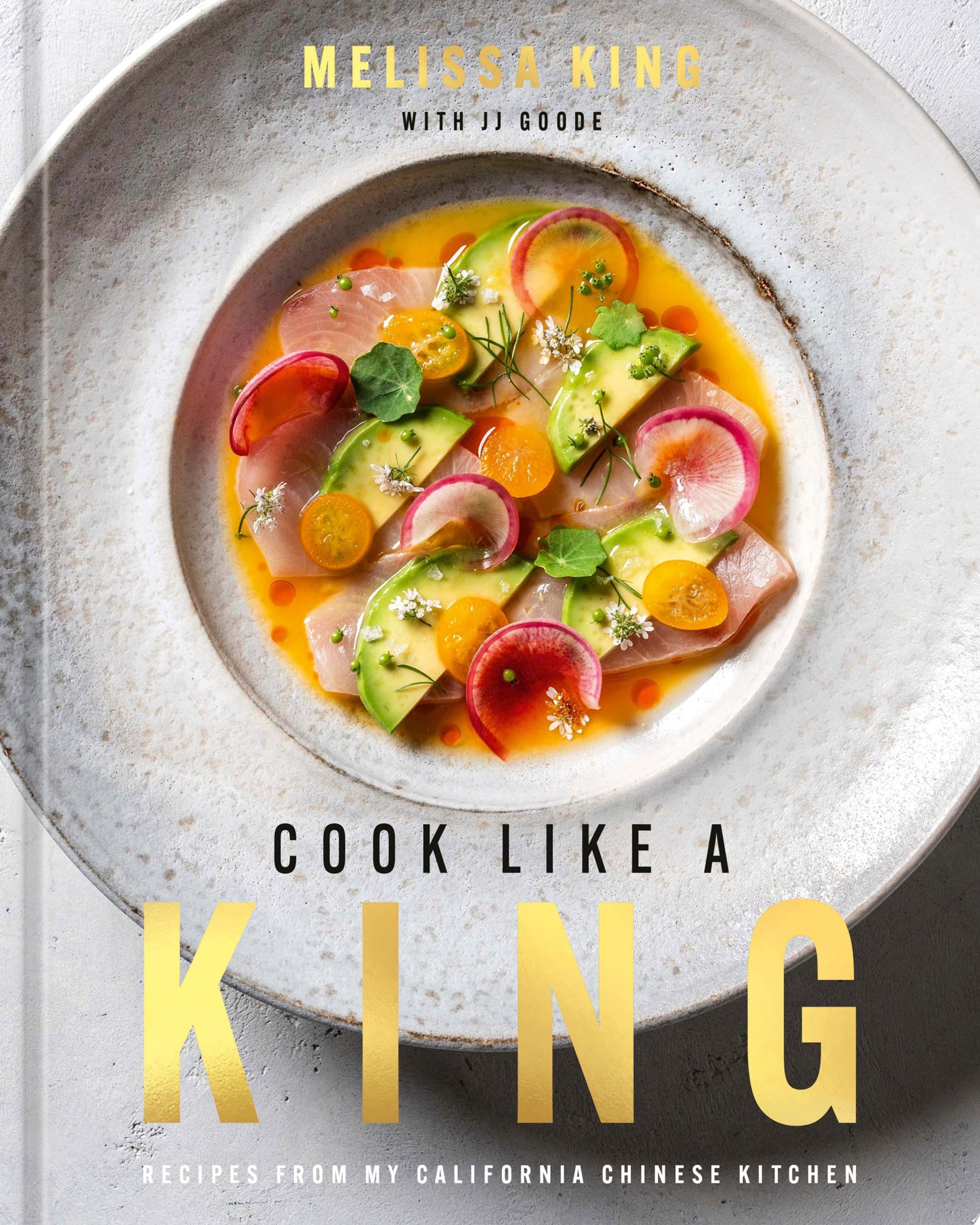 Book cover of Cook Like a King: Recipes from My California Chinese Kitchen by King, Melissa