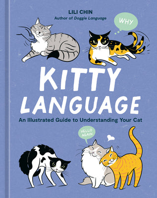 Kitty Language: An Illustrated Guide to Understanding Your Cat by Chin, Lili book cover