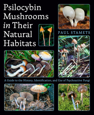 Psilocybin Mushrooms in Their Natural Habitats: A Guide to the History, Identification, and Use of Psychoactive Fungi by Paul Stamets book cover