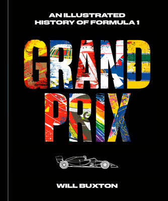 Grand Prix: An Illustrated History of Formula 1 by Will Buxton book cover
