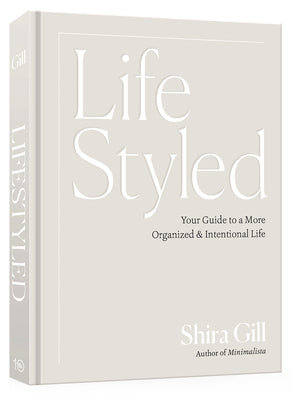 Book cover of Lifestyled: Your Guide to a More Organized & Intentional Life by Gill, Shira
