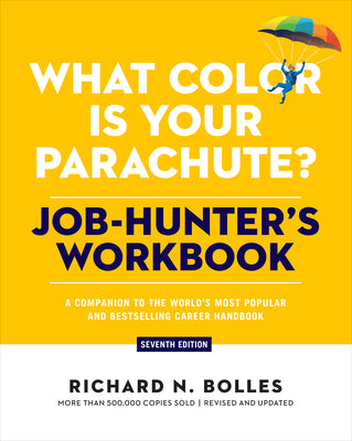 What Color Is Your Parachute? Job-Hunter's Workbook, Seventh Edition: A Companion to the World's Most Popular and Bestselling Career Handbook by Richard N. Bolles book cover
