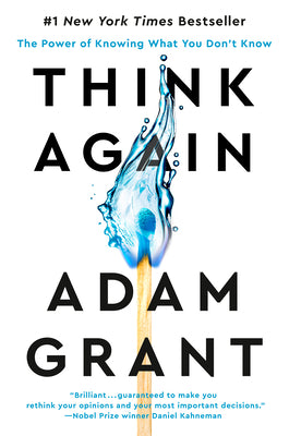 Book cover of Think Again: The Power of Knowing What You Don't Know by Grant, Adam