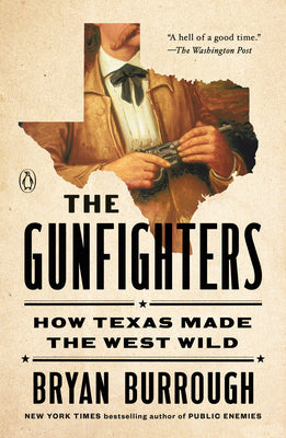 The Gunfighters: How Texas Made the West Wild by Bryan Burrough book cover
