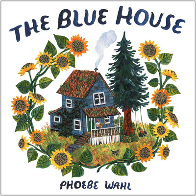 The Blue House by Phoebe Wahl book cover