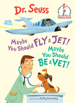 Maybe You Should Fly a Jet! Maybe You Should Be a Vet! by Dr Seuss book cover