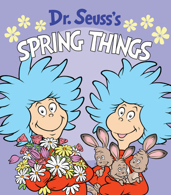 Dr. Seuss's Spring Things: A Spring Board Book for Kids by Dr Seuss book cover