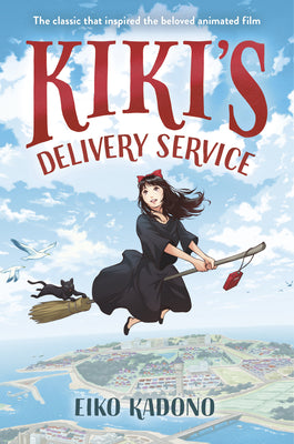 Book cover of Kiki's Delivery Service: The Classic That Inspired the Beloved Animated Film by Kadono, Eiko