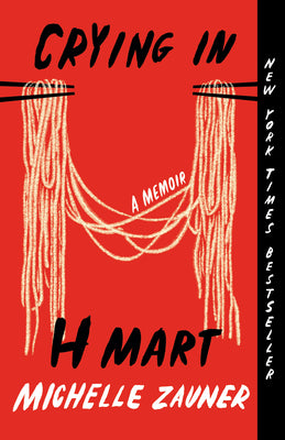Book cover of Crying in H Mart: A Memoir by Zauner, Michelle