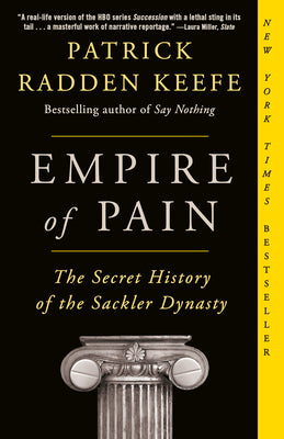 Book cover of Empire of Pain: The Secret History of the Sackler Dynasty by Keefe, Patrick Radden