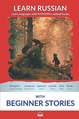 Learn Russian with Beginner Stories: Interlinear Russian to English by Kees Van Den End book cover
