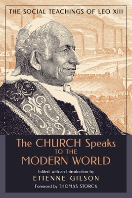 The Church Speaks to the Modern World: The Social Teachings of Leo XIII by Gilson, Etienne book cover