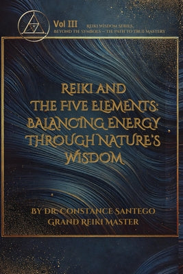 Book cover of Reiki and the Five Elements: Balancing Energy Through Nature's Wisdom by Santego, Constance