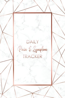 Daily Pain & Symptom Tracker: A Detailed Pain & Symptom Tracking Journal for Chronic Pain & Illness by Wellness Warrior Press book cover
