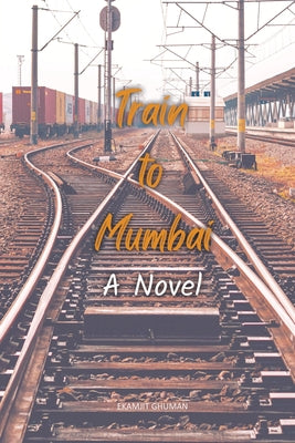 Train to Mumbai by Ekamjit Ghuman book cover