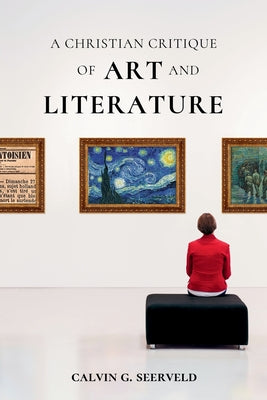 Book cover of A Christian Critique of Art & Literature by Seerveld, Calvin G.