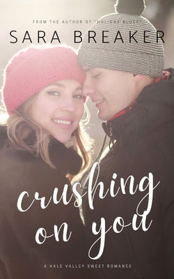 Crushing on You by Sara Breaker book cover