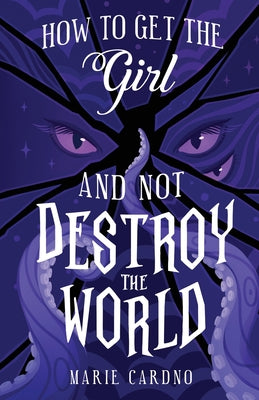 Book cover of How to Get the Girl (And Not Destroy the World) by Cardno, Marie