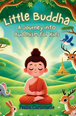 Little Buddha: A Journey Into Buddhism for Kids by Psalm Carnoustie book cover