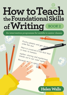 How to Teach the Foundational Skills of Writing - Book 2: An intervention programme for middle to senior classes by Helen Walls book cover