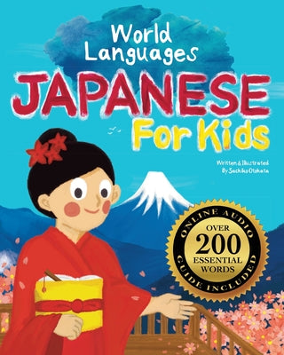 Book cover of Japanese for Kids - A World Languages Picture Book: Learn basic Japanese words, phrases, and culture with a cheerful guide from Japan! by Otohata, Sachiko