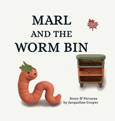 Marl and the Worm Bin: A Vermicomposting Adventure by Jacqueline Cooper book cover
