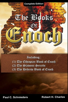 Book cover of The Books of Enoch: Complete edition: Including (1) The Ethiopian Book of Enoch, (2) The Slavonic Secrets and (3) The Hebrew Book of Enoch by Schnieders, Paul C.