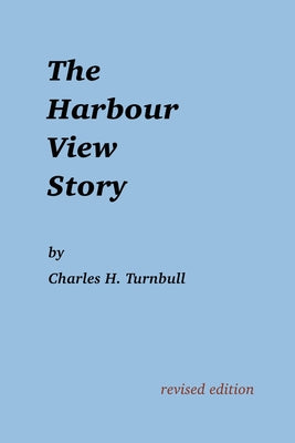 The Harbour View Story by Charles H. Turnbull book cover
