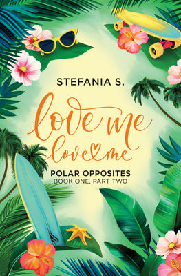 Love Me, Love Me: Polar Opposites: Book One, Part Two by S, Stefania book cover