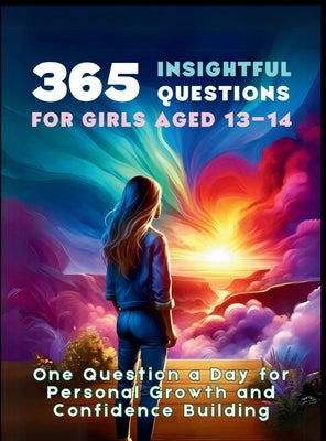 365 Insightful Questions for Girls Aged 13-14: One Question a Day for Personal Growth and Confidence Building by Mauricio Vasquez book cover
