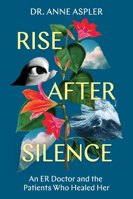 Rise After Silence: An ER Doctor and the Patients Who Healed Her by Aspler, Anne book cover