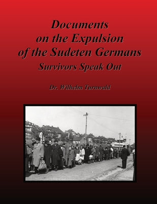 Documents on the Expulsion of the Sudeten Germans: Survivors Speak Out by Wilhelm Turnwald book cover