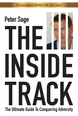 The Inside Track: An Inspirational Guide To Conquering Adversity by Sage, Peter book cover