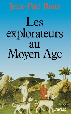 Les Explorateurs au Moyen Age by Jean-Paul Roux book cover
