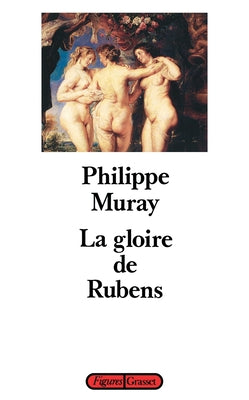 Book cover of La Gloire de Rubens by Muray, Philippe