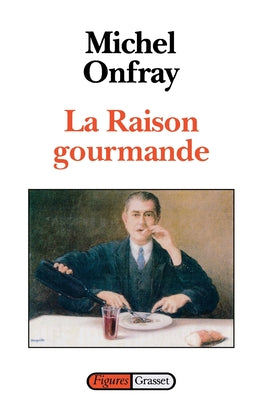 Book cover of La raison gourmande by Onfray-M